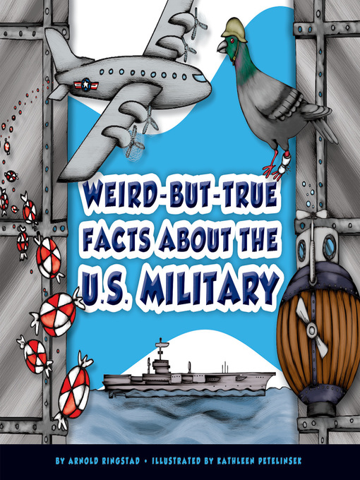 Title details for Weird-but-True Facts about the U.S. Military by Arnold Ringstad - Available